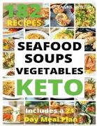 KETO SEAFOOD, SOUPS AND VEGETABLES (with pictures): 182 Easy To Follow Recipes for Ketogenic Weight-Loss, Natural Hormonal Health & Metabolism Boost -