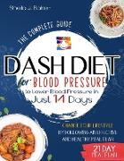 Dash Diet for Blood Pressure: The Complete Guide to Lower Blood Pressure in Just 14 Days (FULL-COLOR EDITION)