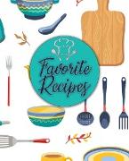 Favorite Recipes: Recipe Journal: Blank Cookbook Recipes Notes to write in Family Recipes Cookbook to Note Down Your Favorite Recipes (B