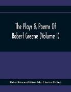 The Plays & Poems Of Robert Greene (Volume I), General Introduction. Alphonsus. A Looking Glasse. Orlando Furioso. Appendix To Orlando Furioso (The Alleyn Ms.) Notes To Plays