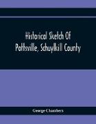 Historical Sketch Of Pottsville, Schuylkill County