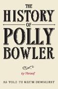 THE HISTORY OF POLLY BOWLER by Herself