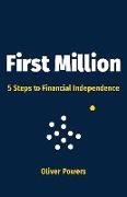 First Million: 5 Steps to Financial Independence Volume 1