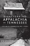 Disappearing Appalachia in Tennessee: A Picture of a Vanished Land and Its People