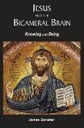 Jesus and the Bicameral Brain: Knowing and Being