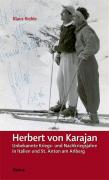 Herbert von Karajan - Unbekannte Kriegs- und Nachkriegsjahre in Italien und St. Anton am Arlberg
