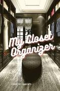 My Closet Organizer - Make Over Your Wardrobe. A Double part Book to Organize Your Wardrobe