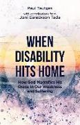 When Disability Hits Home: How God Magnifies His Grace in Our Weakness and Suffering