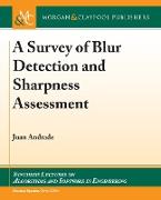 A Survey of Blur Detection and Sharpness Assessment Methods