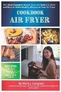 Air Fryer Cookbook: The Most Complete Recipe Book for Delicious, Fast and Easy to Make Healthy Recipes in Your Air Fryer