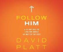 Follow Him: A 35-Day Call to Live for Christ No Matter the Cost