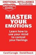 Emotional Intelligence for Leadership - Master Your Emotions: Learn How To Use Your Mind To Control Your Feelings - Emotional Intelligence Mastery, a