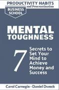 Productivity Habits and Procrastination - Mental Toughness: 7 Secrets to Develop your Mind and Achieve your Dreams - Master Your Mindset and Become a