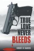 True Love Never Bleeds