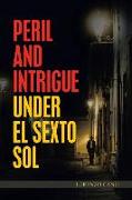 Peril and Intrigue Under El Sexto Sol