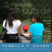 Fifteen Minutes Outside Lib/E: 365 Ways to Get Out of the House and Connect with Your Kids