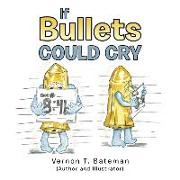 If Bullets Could Cry