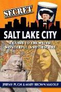 Secret Salt Lake City: A Guide to the Weird, Wonderful, and Obscure