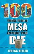 100 Things to Do in Mesa Before You Die