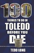 100 Things to Do in Toledo Before You Die