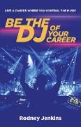 Be the DJ of Your Career