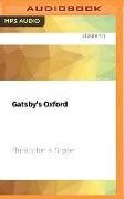 Gatsby's Oxford: Scott, Zelda, and the Jazz Age Invasion of Britain: 1904 - 1929