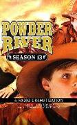 Powder River - Season Thirteen: A Radio Dramatization