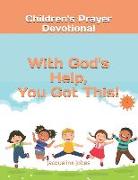 With God's Help, You Got This!: Children's Prayer Devotional