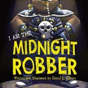 I Am The Midnight Robber