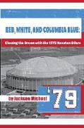 Red, White, and Columbia Blue: Chasing the Dream with the 1979 Houston Oilers