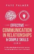 Effective Communication In Relationships & Couple Skills (2 in 1): 33+ Skills, Activities & Questions To Help You Better Communicate, Deepen Your Conn