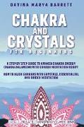 Chakra and Crystals for Beginners: A Step by Step Guide to Awaken Chakra Energy Chakra Balancing with Chakra Meditation Script How to Align Chakras wi