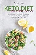 Keto Diet For Women Over 50: A Complete Cookbook To Prepare Better, Tastier And Faster Meals For Yourself And Your Family