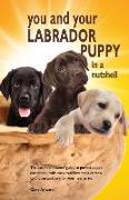 You and Your Labrador Puppy in a Nutshell: The essential owners' guide to perfect puppy parenting - with easy-to-follow steps on how to choose and car