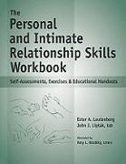 The Personal and Intimate Relationship Skills Workbook: Self-Assessments, Exercises & Educational Handouts