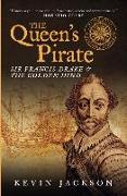 The Queen's Pirate: Sir Francis Drake and the Golden Hind