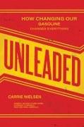 Unleaded: How Changing Our Gasoline Changed Everything