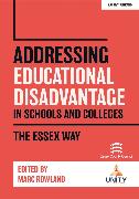 Addressing Educational Disadvantage in Schools and Colleges: The Essex Way