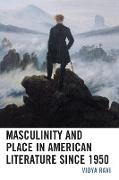 Masculinity and Place in American Literature Since 1950
