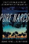 Pure Narco: One Man's True Story of 25 Years Inside the Cartels