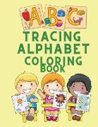 Tracing Alphabet Coloring Book: Alphabet Coloring Book for Kids Ages 3-5 - Pre K, Kindergarten Coloring Book - Letter Tracing Colouring Book for Child