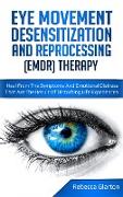 EYE MOVEMENT DESENSITIZATION AND REPROCESSING (EMDR) THERAPY