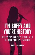 I'm Buffy and You're History