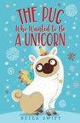 The Pug Who Wanted to Be a Unicorn