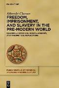 Freedom, Imprisonment, and Slavery in the Pre-Modern World