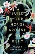 Build Your House Around My Body