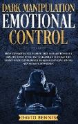 Dark Manipulation Emotional Control: How to Master your Emotions in Relationships, Improve Emotional Intelligence through CBT, Boost your Confidence