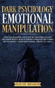 Dark Psychology Emotional Manipulation: How Manipulators Take Power in Relationships and Influence People using Psychology Warfare, Deception, Brainwa