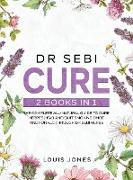 Dr Sebi Cure: 2 Books in 1: The Complete All-Natural Guide To Cure Herpes(HSV) and Quit Smoking Once and For All Through Dr Sebi Her