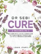 Dr Sebi Cure: 2 Books in 1: The Complete All-Natural Guide To Cure Herpes(HSV) and Quit Smoking Once and For All Through Dr Sebi Her